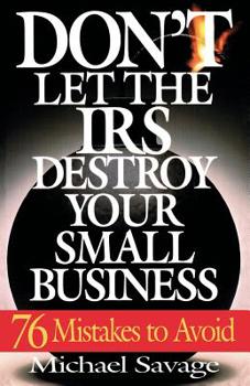 Paperback Don't Let the IRS Destroy Your Small Business: Seventy-Six Mistakes to Avoid Book