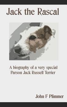 Paperback Jack the Rascal: A Biography of a Very Special Parson Jack Russell Terrier Book
