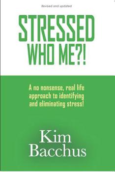 Paperback Stressed - Who Me?!: A no nonsense, real life approach to identifying and eliminating stress! Book