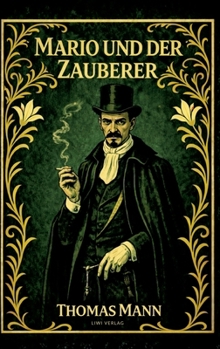 Thomas Mann: Mario und der Zauberer. Vollständige Neuausgabe (German Edition)