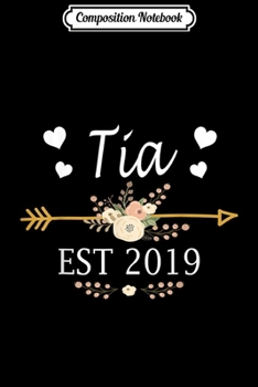 Composition Notebook: Tia Est 2019 New Tia Gift Thanksgiving Christmas  Journal/Notebook Blank Lined Ruled 6x9 100 Pages