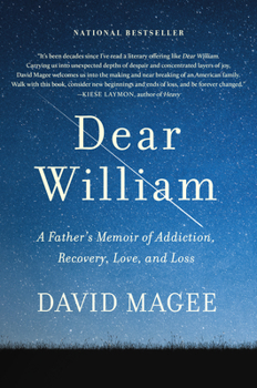 Hardcover Dear William: A Father's Memoir of Addiction, Recovery, Love, and Loss Book