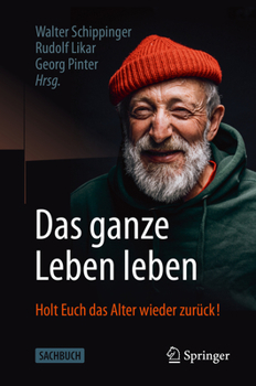 Paperback Das Ganze Leben Leben: Holt Euch Das Alter Wieder Zurück! [German] Book