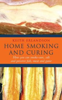 Paperback Home Smoking and Curing: How to Smoke-Cure Fish, Meat and Game Book