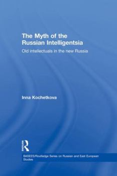 Paperback The Myth of the Russian Intelligentsia: Old Intellectuals in the New Russia Book