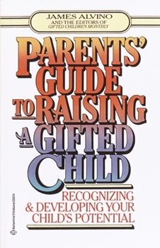 Paperback Parent's Guide to Raising a Gifted Child: Recognizing and Developing Your Child's Potential from Preschool to Adolescence Book