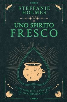 Uno Spirito Fresco (I misteri del cimitero di Grimdale) (Italian Edition) - Book #3 of the Grimdale Graveyard Mysteries