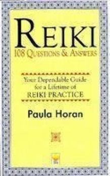 Paperback Reiki - 108 Questions & Answers: Your Dependable Guide for a Lifetime of Reiki Practice Book