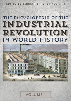 Hardcover The Encyclopedia of the Industrial Revolution in World History: 3 Volumes Book