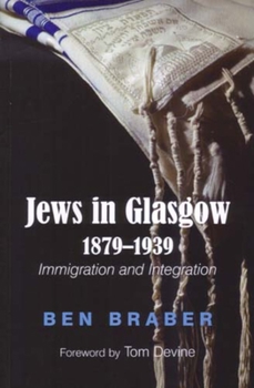 Paperback Jews in Glasgow 1879-1939: Immigration and Integration Book