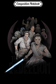 Composition Notebook: Star Wars The Rise of Skywalker The Rebellion Heroes  Journal/Notebook Blank Lined Ruled 6x9 100 Pages