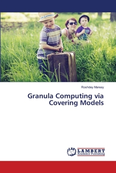 Paperback Granula Computing via Covering Models Book
