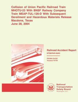 Railroad Accident Report: Collision of Union Pacific Railroad Train Mhotu-23 with Bnsf Railway Company Train Meap-Tul-126-D with Subsequent Derailment and Hazardous Materials Release Macdona, Texas Ju