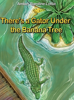 Hardcover There's a Gator Under the Banana Tree Book