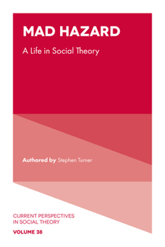 Hardcover Mad Hazard: A Life in Social Theory Book