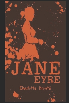 Paperback Jane Eyre By Charlotte Bront? (Victorian literature, Social criticism & Romance novel) "Unabridged & Annotated Volume" Book