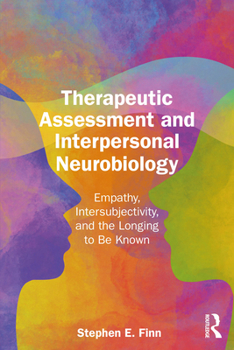 Therapeutic Assessment and Interpersonal Neurobiology: Empathy, Intersubjectivity, and the Longing to be Known