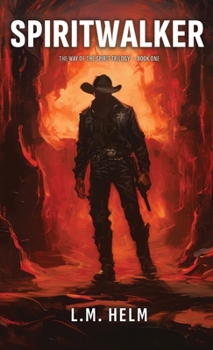 Hardcover Spiritwalker: A Western Adventure of Faith, Fire, and the Making of a Hero Book