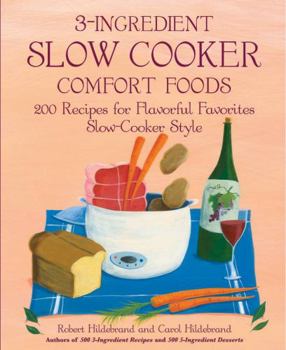 Paperback 3-Ingredient Slow Cooker Comfort Foods: 200 Recipes for Flavorful Favorites Slow-Cooker Style Book