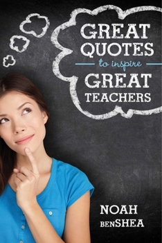 Paperback Great Quotes to Inspire Great Teachers Book