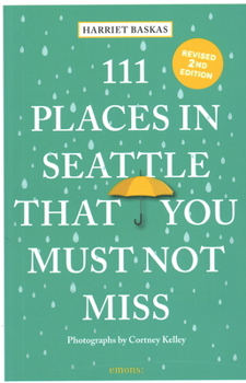 Paperback 111 Places in Seattle That You Must Not Miss Book