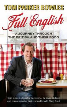 Paperback Full English: A Journey Through the British and Their Food. Tom Parker Bowles Book