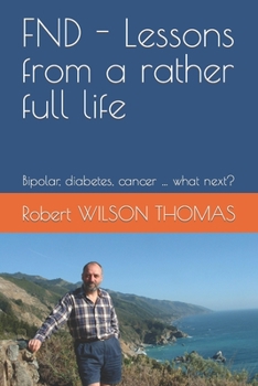 Paperback FND - Lessons from a rather full life: Bipolar, diabetes, cancer ... what next? Book