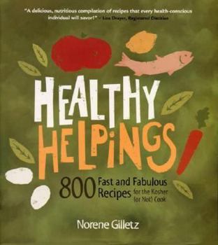 Paperback Healthy Helpings: 800 Fast and Fabulous Recipes for the Kosher (or Not) Cook Book