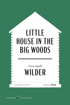 Little House in the Big Woods American Classics Edition