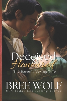 Deceived & Honoured: The Baron's Vexing Wife - Book #7 of the Love's Second Chance Complete Series