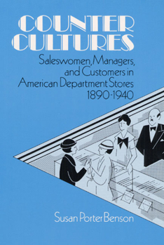 Paperback Counter Cultures: Saleswomen, Managers, and Customers in American Department Stores, 1890-1940 Book