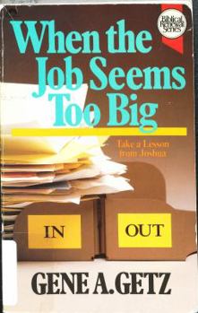 Paperback When the Job Seems Too Big: Take a Lesson from Joshua Book