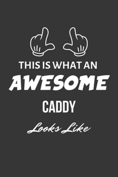Paperback This Is What An Awesome Caddy Looks Like Notebook: Lined Journal, 120 Pages, 6 x 9, Matte Finish Book