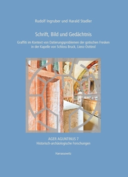 Schrift, Bild Und Gedachtnis: Graffiti Im Kontext Einer Semiotik Der Gotischen Fresken in Der Kapelle Von Schloss Bruck, Lienz-Osttirol (German Edition)
