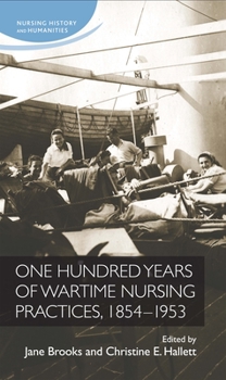 Paperback One Hundred Years of Wartime Nursing Practices, 1854-1953 Book