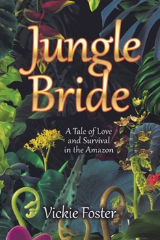 Jungle Bride: A Tale of Love and Survival in the Amazon