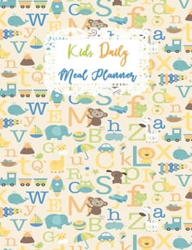 Kids Daily Meal Planner: Favorite Recipe Cooking Cute Journal for Children, Adorable Blank Fill In Guide Notebook for Young Chefs, Teenagers and ... Diary (Young Kids Meal Planner Notebook)