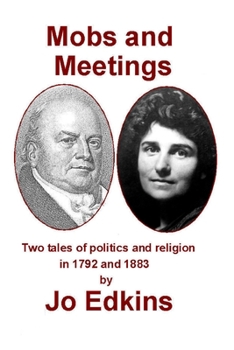 Paperback Mobs and Meetings: Two tales of politics and religion, in 1792 and 1883 Book