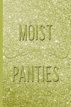 Paperback Moist Panties, Gold Glitter Design: My Private Sexual Fantasies Notebook Book