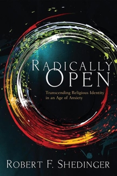 Hardcover Radically Open: Transcending Religious Identity in an Age of Anxiety Book