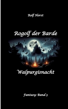 Paperback Rogolf der Barde - Halloween, Hexen, Harz, Brocken, Dämonen, Magier, Amulette, Pentagramm, Silberdolch, Schwert, Pfeil, Bogen, Ritual: Walpurgisnacht [German] Book