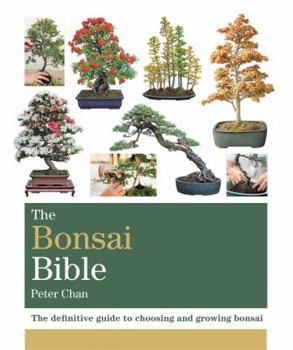 Paperback The Bonsai Bible: The Definitive Guide to Choosing and Growing Bonsai Book
