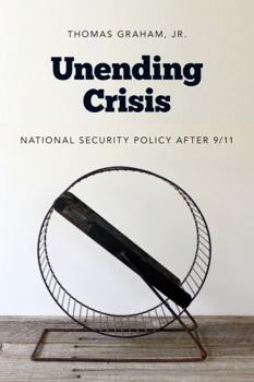 Paperback Unending Crisis: National Security Policy After 9/11 Book