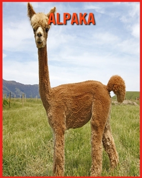 Alpaka: Kinderbuch Erstaunliche Fakten & Bilder ?ber Alpaka