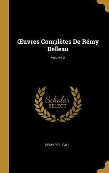 Hardcover OEuvres Complètes De Rémy Belleau; Volume 2 [French] Book