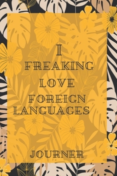 Paperback I freaking love Foreign Languages Journal: Flowers Vintage Floral Journals / NOTEBOOK Flowers Gift, (Vintage Flower and Wildflowers Designs, Old Paper Book