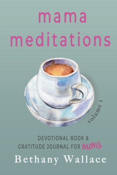 Paperback Mama Meditations: Devotional Book & Gratitude Journal for Moms, Volume I Book