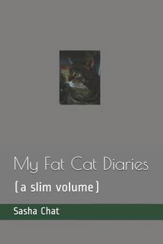 Paperback My Fat Cat Diaries: (a Slim Volume) Book