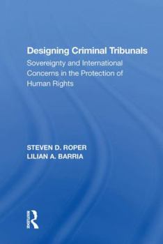 Paperback Designing Criminal Tribunals: Sovereignty and International Concerns in the Protection of Human Rights Book