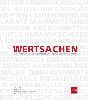 Hardcover Wertsachen: Die Sammlungen Der Johannes Gutenberg-Universitat Mainz [German] Book